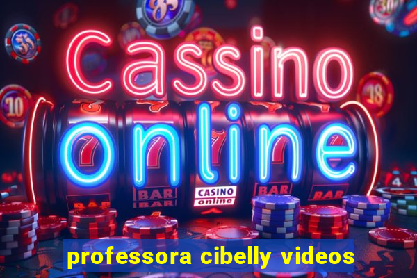 professora cibelly videos